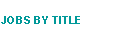 JOBS BY TITLE
